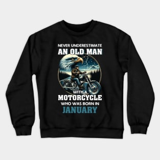 Eagle Biker Never Underestimate An Old Man With A Motorcycle Who Was Born In January Crewneck Sweatshirt